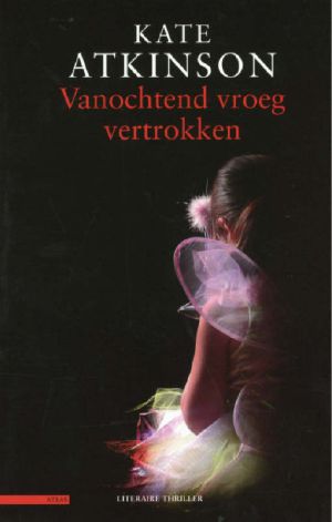 [Jackson Brodie 04] • Vanochtend Vroeg Vertrokken